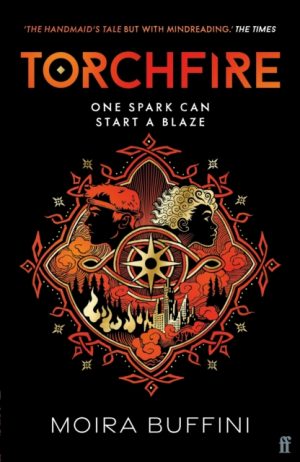 Torchfire : The blazing sequel to Songlight, 'THE HANDMAID'S TALE but with mindreading.' The Times by Buffini, Moira