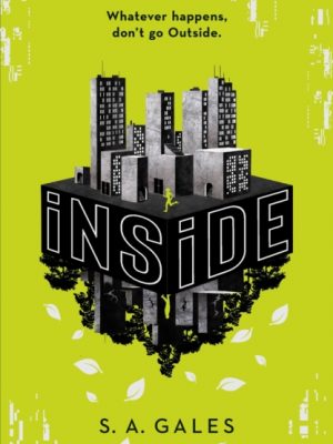 iNSiDE : A gripping new YA sci-fi for fans of Scythe and Happy Head by Gales, S. A.