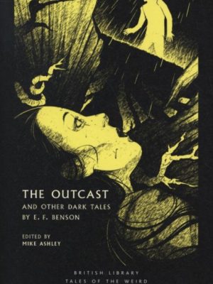 The Outcast : and Other Dark Tales by E F Benson : 14 by Benson, E.