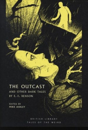 The Outcast : and Other Dark Tales by E F Benson : 14 by Benson, E.