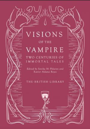 Visions of the Vampire : Two Centuries of Immortal Tales by Fhlainn, Sorcha Ni