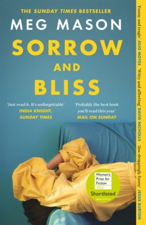 Sorrow and Bliss : The funny, heart-breaking, bestselling novel that became a phenomenon by Mason, Meg