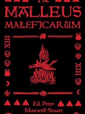 The Malleus Maleficarum by Maxwell-Stuart, Peter (Honorary Fellow)