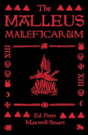 The Malleus Maleficarum by Maxwell-Stuart, Peter (Honorary Fellow)