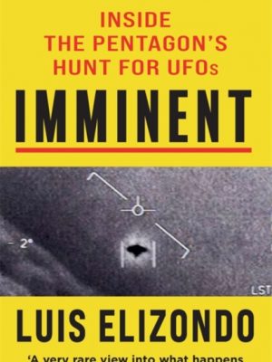Imminent : Inside the Pentagon's Hunt for UFOs by Elizondo, Luis