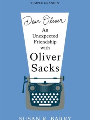 Dear Oliver : An unexpected friendship with Oliver Sacks by Barry, Susan R.