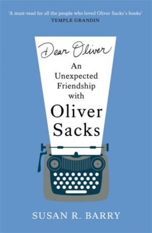 Dear Oliver : An unexpected friendship with Oliver Sacks by Barry, Susan R.