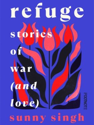 Refuge: Stories of War (and Love) by Singh, Sunny