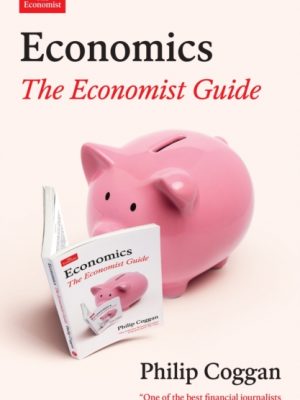 Economics: The Economist Guide by Coggan, Philip