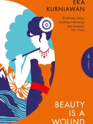 Beauty is a Wound by Kurniawan, Eka