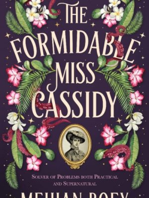 The Formidable Miss Cassidy by Boey, Meihan