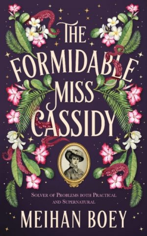 The Formidable Miss Cassidy by Boey, Meihan
