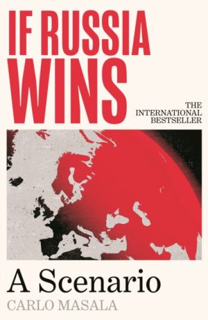 If Russia Wins : A Scenario by Masala, Carlo