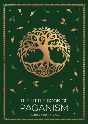 The Little Book of Paganism : A Modern Introduction to Ancient Spiritual Practices by Nightingale, Francis