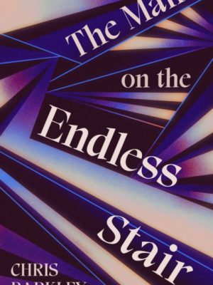 The Man on the Endless Stair by Barkley, Chris