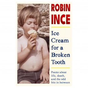 Ice Cream for a Broken Tooth by Robin Ince