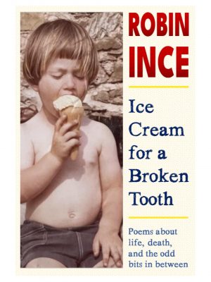 Ice Cream for a Broken Tooth by Robin Ince
