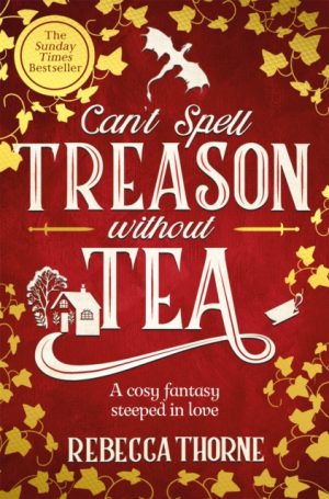 Can't Spell Treason Without Tea by Thorne, Rebecca