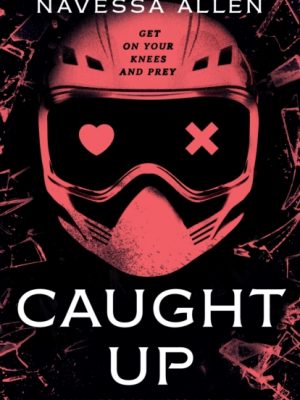 Caught Up : the brand new sizzling dark romance from the author of TikTok sensation Lights Out by Allen, Navessa