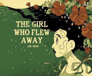 The Girl Who Flew Away by Dean, Lee