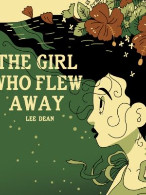The Girl Who Flew Away by Dean, Lee