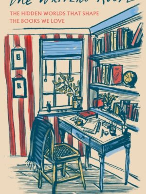 The Writer's Room : The Hidden Worlds That Shape the Books We Love by da Cunha Lewin, Katie
