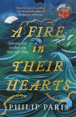 A Fire in Their Hearts : Claiming their freedom was their only crime by Paris, Philip