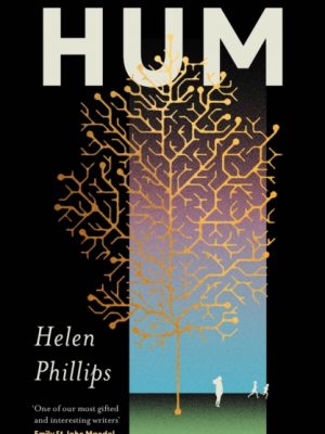 Hum : The thrilling, feminist speculative novel by Phillips, Helen
