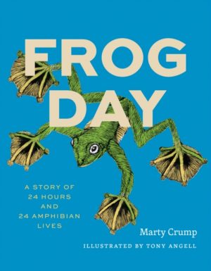 Frog Day : A Story of 24 Hours and 24 Amphibian Lives by Crump, Marty
