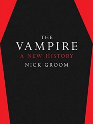 The Vampire : A New History by Groom, Nick