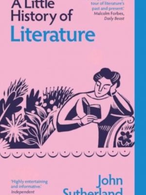 A Little History of Literature by Sutherland, John