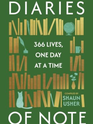 Diaries of Note : 366 Lives, One Day at a Time by Usher, Shaun