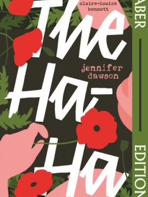 The Ha-Ha (Faber Editions) : 'Radiant and powerful.’ - Claire-Louise Bennett by Dawson, Jennifer