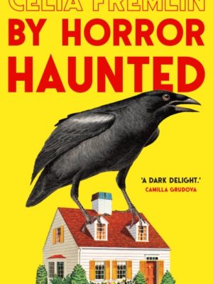 By Horror Haunted : Stories by Fremlin, Celia