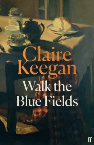 Walk the Blue Fields by Keegan, Claire