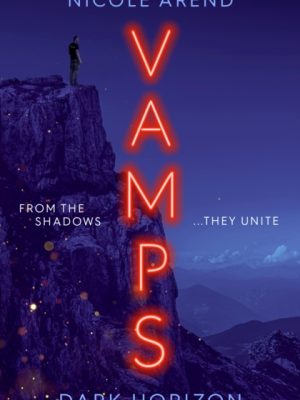Vamps: Dark Horizon : the coming-of-age vampiric sequel to Fresh Blood by Arend, Nicole
