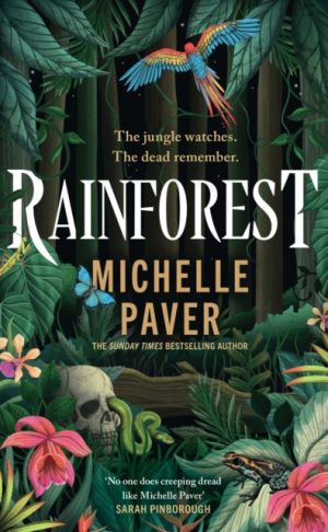 Rainforest : The incredible new novel from Sunday Times bestseller Michelle Paver by Paver, Michelle