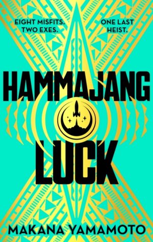 Hammajang Luck : Ocean’s 8 meets sci-fi in this devilishly funny and romantic heist adventure debut by Yamamoto, Makana