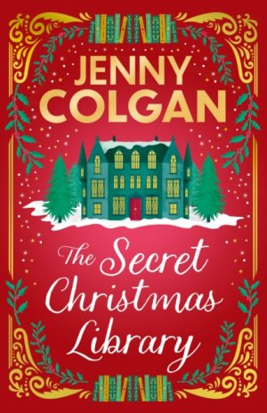 The Secret Christmas Library : a funny and romantic seasonal treat from the feel-good phenomenon! by Colgan, Jenny