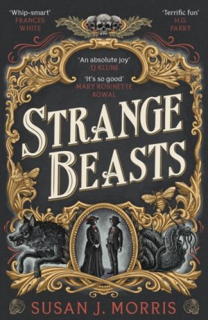 Strange Beasts : A thrilling gaslamp fantasy set in the worlds of Dracula and Sherlock Holmes by Morris, Susan J.