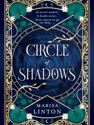 Circle of Shadows : A gripping historical fantasy steeped in mystery, menace, and the macabre by Linton, Marisa