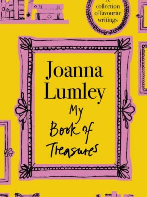 My Book of Treasures : A collection of favourite writings by Lumley, Joanna