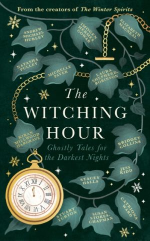 The Witching Hour : From the creators of The Haunting Season and The Winter Spirits comes a spellbinding new collection of original haunted tales by Collins, Bridget