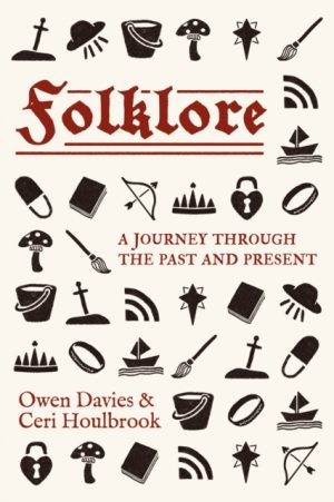 Folklore : A Journey Through the Past and Present by Davies, Owen