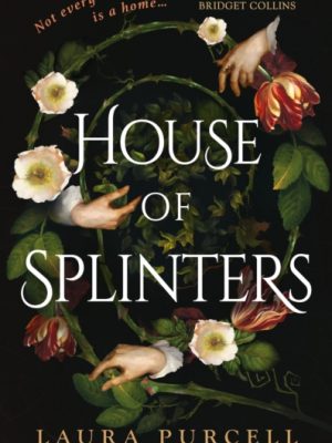 House of Splinters : the spine-tingling return to the world of The Silent Companions from the Queen of the Ghost Story by Purcell, Laura