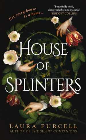 House of Splinters : the spine-tingling return to the world of The Silent Companions from the Queen of the Ghost Story by Purcell, Laura