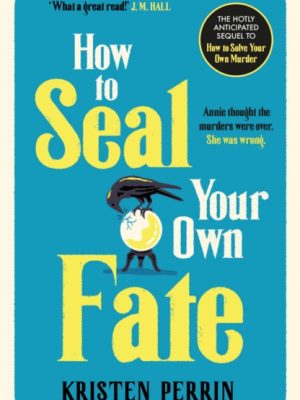 How To Seal Your Own Fate by Perrin, Kristen