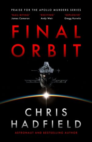 Final Orbit : an action-packed space thriller from astronaut and bestselling author Chris Hadfield by Hadfield, Chris