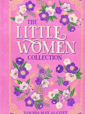 The Little Women Collection by Alcott, Louisa May