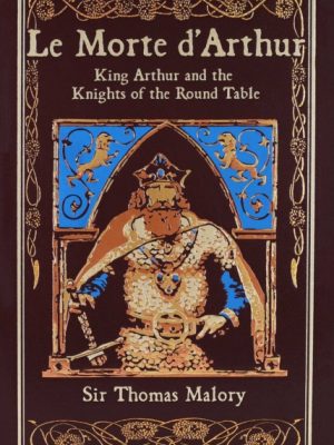 Le Morte d'Arthur : King Arthur and the Knights of the Round Table by Malory, Thomas